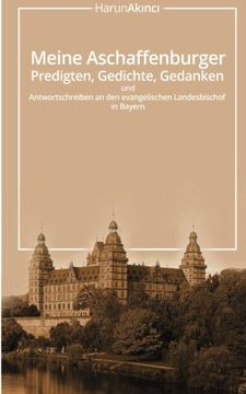 portada Meine Aschaffenburger Predigten, Gedichte, Gedanken und Antwortschreiben an den evangelischen Landesbischof in Bayern (German Edition)