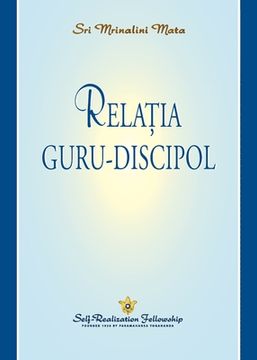portada Relația guru-discipol (The Guru-Disciple Relationship--Romanian)