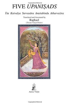 portada Five Upanisads: Isa Kaivalya Sarvasara Amrtabindu Atharvasira (Translated and Annotated) (Aurea Vidya Collection) (en Inglés)