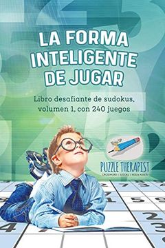 portada La Forma Inteligente de Jugar | Libro Desafiante de Sudokus, Volumen 1, con 240 Juegos