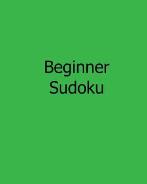 portada Beginner Sudoku: Fun, Large Grid Sudoku Puzzles (en Inglés)