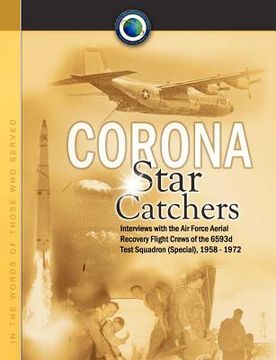portada corona star catchers: the air force aerial recovery aircrews of the 6593d test squadron (special), 1958-1972 (en Inglés)