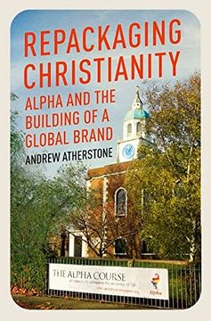 portada Repackaging Christianity: Alpha and the Building of a Global Brand