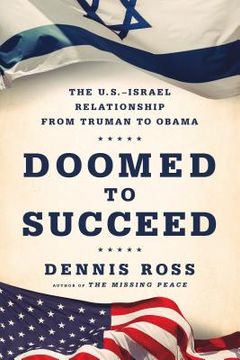 portada Doomed to Succeed: The U. Su -Israel Relationship From Truman to Obama (en Inglés)