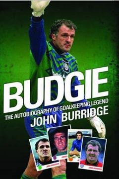 portada Budgie: The Autobiography of Goalkeeping Legend John Burridge