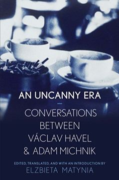 portada The Uncanny era - Conversations Between Vaclav Havel and Adam Michnik (in English)