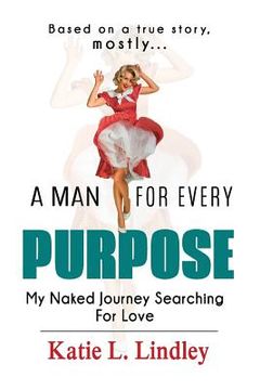 portada A Man for Every Purpose: My Naked Journey Searching for Love (en Inglés)