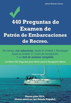 portada 440 Preguntas de Examen de Patrón de Embarcaciones de Recreo: Por temas, con soluciones, desde la Unidad 1 Tecnología hasta la Unidad 11 Carta de nave