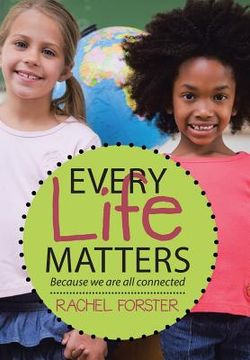 portada Every Life Matters: Because we are all connected (en Inglés)