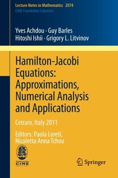 portada Hamilton-Jacobi Equations: Approximations, Numerical Analysis and Applications: Cetraro, Italy 2011, Editors: Paola Loreti, Nicoletta Anna Tchou (Lecture Notes in Mathematics) (in English)