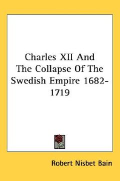 portada charles xii and the collapse of the swedish empire 1682-1719 (in English)