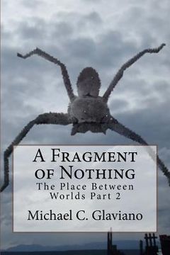 portada A Fragment of Nothing: The Place Between Worlds Part 2 (in English)