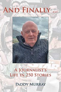 And Finally...: A Journalist's Life in 250 Stories (en Inglés)