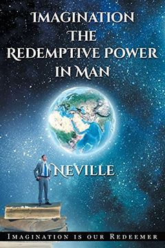 portada Neville Goddard: Imagination: The Redemptive Power in Man: Imagining Creates Reality