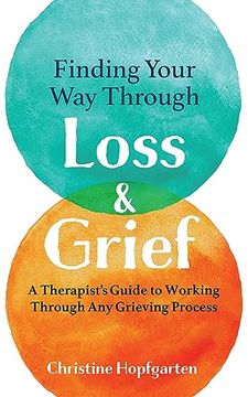 portada Finding Your way Through Loss & Grief: A Therapist’S Guide to Working Through any Grieving Process (en Inglés)