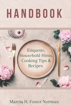 portada Handbook: Etiquette, Household Hints, Cooking Tips & Recipes (en Inglés)
