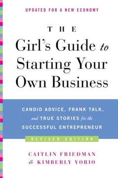 portada The Girl's Guide to Starting Your own Business: Candid Advice, Frank Talk, and True Stories for the Successful Entrepreneur (en Inglés)