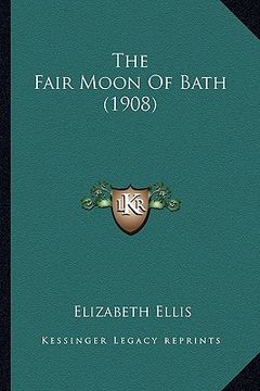 portada the fair moon of bath (1908) (en Inglés)