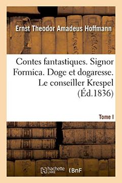 portada Contes Fantastiques. Tome i. Signor Formica. Doge et Dogaresse. Le Conseiller Krespel (Littérature) (en Francés)