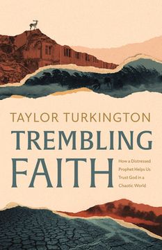 portada Trembling Faith: How a Distressed Prophet Helps us Trust god in a Chaotic World (en Inglés)