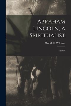 portada Abraham Lincoln, a Spiritualist: Lecture (en Inglés)