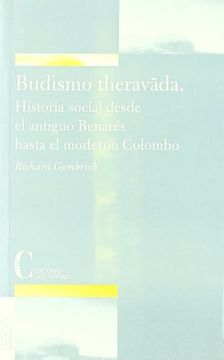 portada El Budismo Theravada: Historia Social Desde la Antigua Benarés Hasta la Moderna Colombo