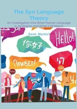 portada The Syn Language Theory: An Investigation Into What Human Language is, its Origins, and What it All Means (in English)