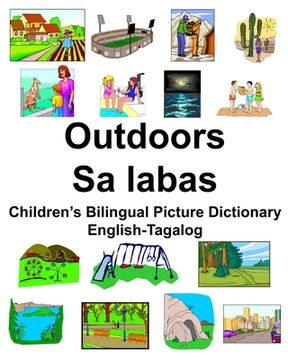 portada English-Tagalog Outdoors/Sa labas Children's Bilingual Picture Dictionary (en Inglés)