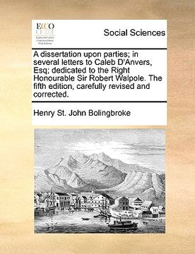 Dissertation upon parties by henry st john lord bolingbroke