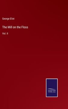 portada The Mill on the Floss: Vol. II (in English)