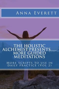 portada The Holistic Alchemist presents.... More Guided Meditations.. (en Inglés)