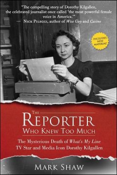 portada The Reporter Who Knew Too Much: The Mysterious Death of What's My Line TV Star and Media Icon Dorothy Kilgallen