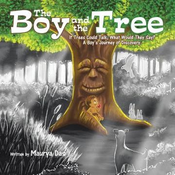 portada The Boy and the Tree: If Trees Could Talk, What Would They Say? A Boy's Journey of Discovery. (en Inglés)