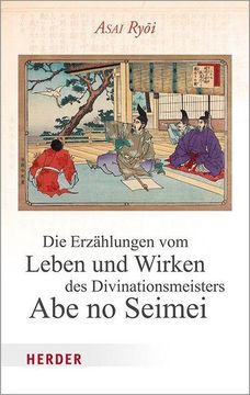 portada Die Erzahlungen Vom Leben Und Wirken Des Divinationsmeisters Abe No Seimei (en Alemán)