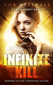 portada Infinite Kill: (truly Deadly Book 2: Spy and Assassin Action Thriller Series) (en Inglés)