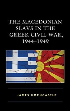portada The Macedonian Slavs in the Greek Civil War, 1944-1949 (en Inglés)