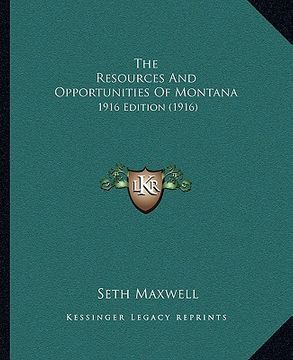 portada the resources and opportunities of montana: 1916 edition (1916) (in English)