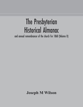 portada The Presbyterian historical almanac and annual remembrancer of the church For 1860 (Volume II) (in English)