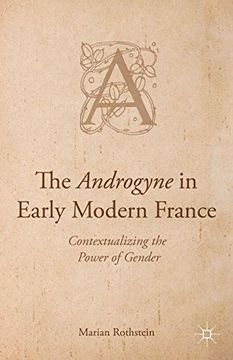 portada The Androgyne in Early Modern France: Contextualizing the Power of Gender