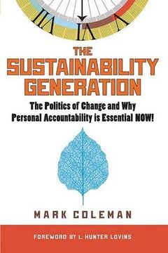 portada The Sustainability Generation: The Politics of Change & why Personal Accountability is Essential Now! (in English)