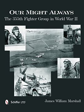 portada Our Might Always: The 355th Fighter Group in World War II