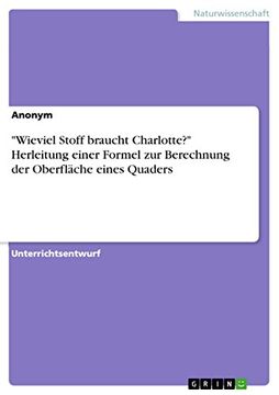 portada Wieviel Stoff Braucht Charlotte Herleitung Einer Formel zur Berechnung der Oberflche Eines Quaders (in German)