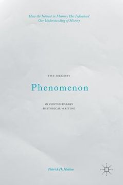 portada The Memory Phenomenon in Contemporary Historical Writing: How the Interest in Memory Has Influenced Our Understanding of History (in English)