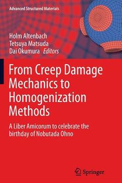 portada From Creep Damage Mechanics to Homogenization Methods: A Liber Amicorum to Celebrate the Birthday of Nobutada Ohno (en Inglés)
