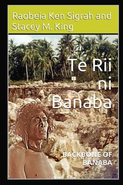 portada Te rii ni Banaba: Backbone of Banaba (Second Edition) (en Inglés)
