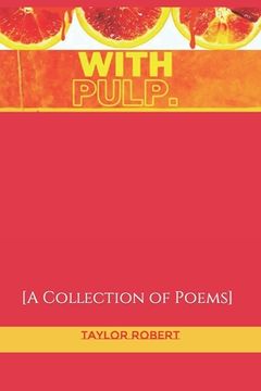 portada With Pulp: A Collection of Poems (in English)