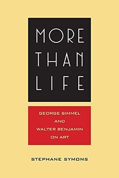 portada More Than Life: Georg Simmel and Walter Benjamin on Art
