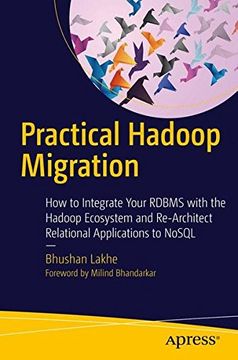 portada Practical Hadoop Migration: How to Integrate Your RDBMS with the Hadoop Ecosystem and Re-Architect Relational Applications to NoSQL