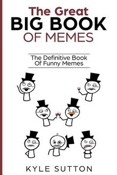 portada The Great Big Book Of Memes: The Definitive Book Of Funny Memes (en Inglés)