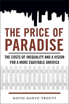 portada The Price of Paradise: The Costs of Inequality and a Vision for a More Equitable America 
